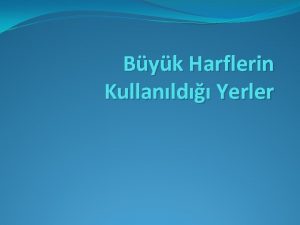 Byk Harflerin Kullanld Yerler Cmle iinde trnak veya