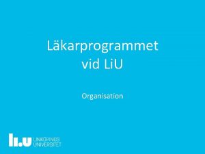 Lkarprogrammet vid Li U Organisation Lkarprogrammet vid Linkpings