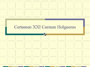 Certamen XXI Carmen Holgueras XXI certamen Carmen Holgueras