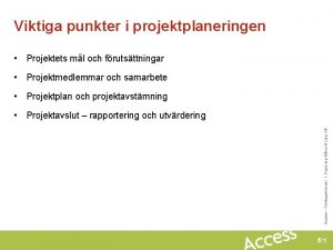 Viktiga punkter i projektplaneringen Projektets ml och frutsttningar