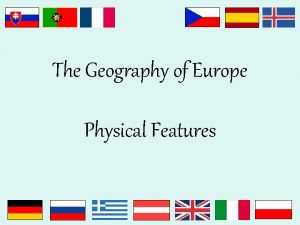 The Geography of Europe Physical Features Europes Latitude
