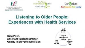 Listening to Older People Experiences with Health Services