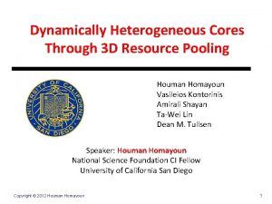 Dynamically Heterogeneous Cores Through 3 D Resource Pooling