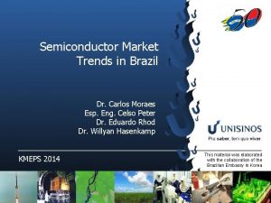 Semiconductor Market Trends in Brazil Dr Carlos Moraes