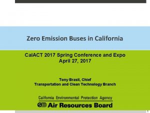 Zero Emission Buses in California Cal ACT 2017