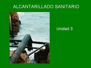 ALCANTARILLADO SANITARIO Unidad 3 Importancia del Control de