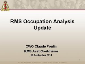 RMS Occupation Analysis Update CWO Claude Poulin RMS