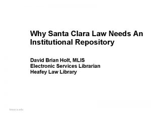 Why Santa Clara Law Needs An Institutional Repository