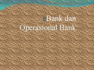 BBank dan Operasional Bank Pengertian Klasifikasi Bank Pengertian