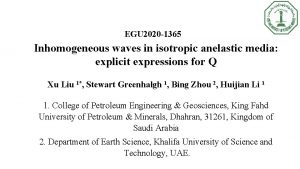 EGU 2020 1365 Inhomogeneous waves in isotropic anelastic