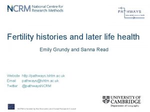 Fertility histories and later life health Emily Grundy