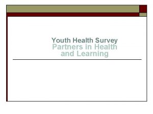 Youth Health Survey Partners in Health and Learning