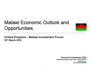 Malawi Economic Outlook and Opportunities United Kingdom Malawi