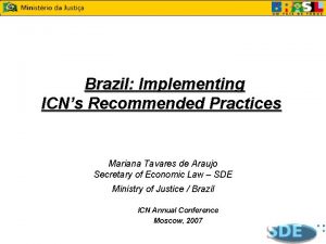 Brazil Implementing ICNs Recommended Practices Mariana Tavares de