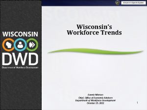 Wisconsin is Open for Business Wisconsins Workforce Trends