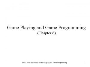 Game Playing and Game Programming Chapter 6 BUSI