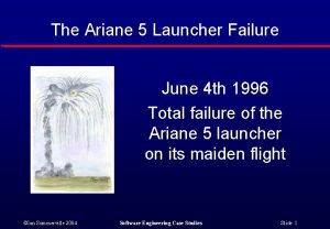 The Ariane 5 Launcher Failure June 4 th