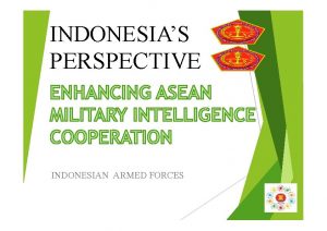 INDONESIAS PERSPECTIVE INDONESIAN ARMED FORCES MAJ GEN MAR