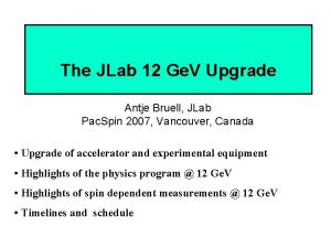 The JLab 12 Ge V Upgrade Antje Bruell