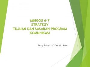 MINGGU 6 7 STRATEGY TUJUAN DAN SASARAN PROGRAM