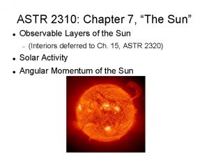 ASTR 2310 Chapter 7 The Sun Observable Layers