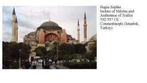 Hagia Sophia Isidore of Miletus and Anthemius of