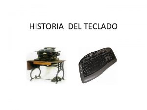 HISTORIA DEL TECLADO QUIN INVENTO LA PRIMERA MAQUINA