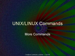 UNIXLINUX Commands More Commands Creative Commons License Curt