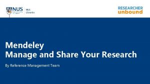 Mendeley Manage and Share Your Research By Reference