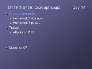 DTTFNB 479 Dszquphsbqiz Announcements n n Homework 3
