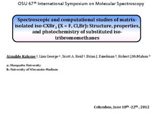 OSU 67 th International Symposium on Molecular Spectroscopy
