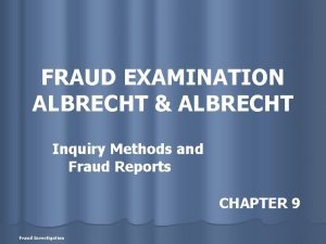 FRAUD EXAMINATION ALBRECHT ALBRECHT Inquiry Methods and Fraud