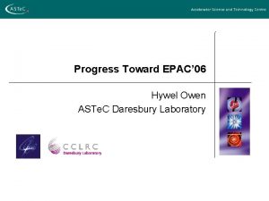 Progress Toward EPAC 06 Hywel Owen ASTe C