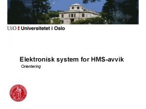 Elektronisk system for HMSavvik Orientering Bakgrunn og begrunnelse