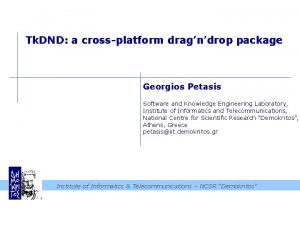 Tk DND a crossplatform dragndrop package Georgios Petasis