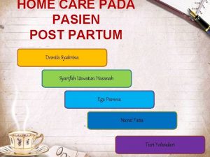 HOME CARE PADA PASIEN POST PARTUM Demila Syukrina