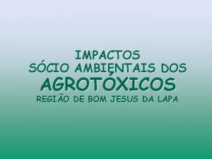 IMPACTOS SCIO AMBIENTAIS DOS AGROTXICOS REGIO DE BOM