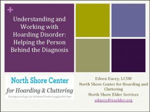 Understanding and Working with Hoarding Disorder Helping the