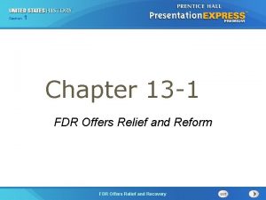 Section 1 Chapter 13 1 FDR Offers Relief
