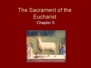 The Sacrament of the Eucharist Chapter 5 SOURCE