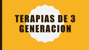 TERAPIAS DE 3 GENERACION QUE SON LAS TERAPIAS