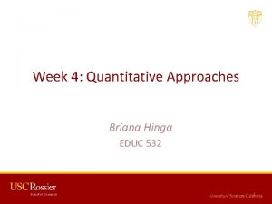 Week 4 Quantitative Approaches Briana Hinga EDUC 532