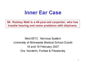 Inner Ear Case Mr Rodney Mott is a