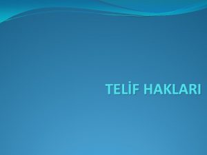 TELF HAKLARI 1Telif Haklar Telif Hakk herhangi bir