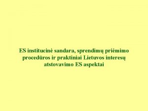 ES institucin sandara sprendim primimo procedros ir praktiniai