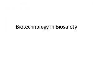 Biotechnology in Biosafety What is Biotechnology Any application