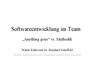 Softwareentwicklung im Team Anything goes vs Methodik Walter