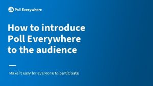 How to introduce Poll Everywhere to the audience