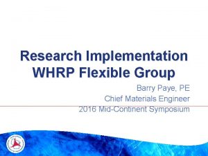 Research Implementation WHRP Flexible Group Barry Paye PE