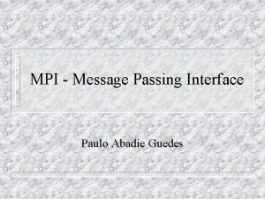 MPI Message Passing Interface Paulo Abadie Guedes Objetivos